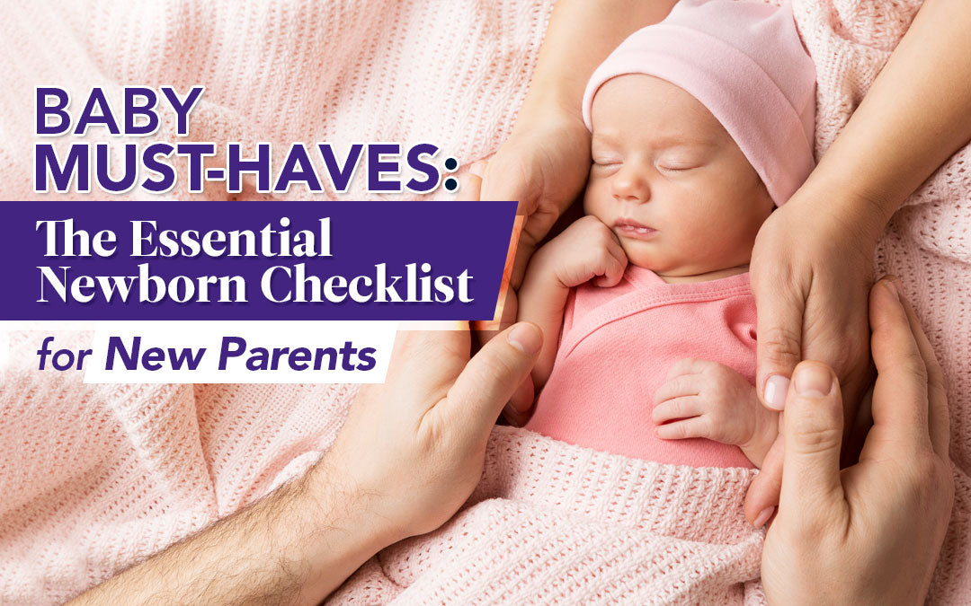 Baby Must-Haves: The Essential Newborn Checklist for New Parents ...