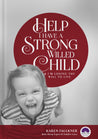 strong willed child, conscious parenting, parenting help, conscious parenting, defiance, aggression, tantrums, challenging behaviour